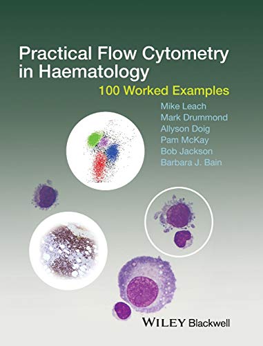 Practical Flow Cytometry in Haematology - 100     Worked Examples