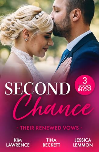 Second Chance: Their Renewed Vows : Waking Up in His Royal Bed (A Ring from a Billionaire) / Her Hard to Resist Husband / One Last Kiss