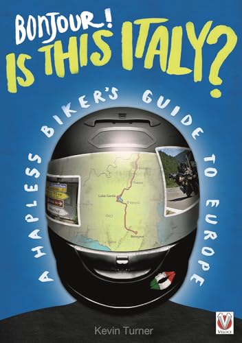Bonjour! is This Italy? : A Hapless Biker’s Guide to Europe