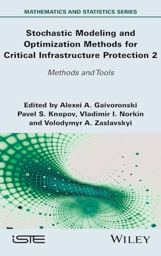 Stochastic Modeling and Optimization Methods for Critical Infrastructure Protection, Volume 2 : Methods and Tools