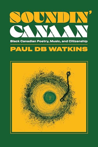 Soundin' Canaan : Black Canadian Poetry, Music, and Citizenship