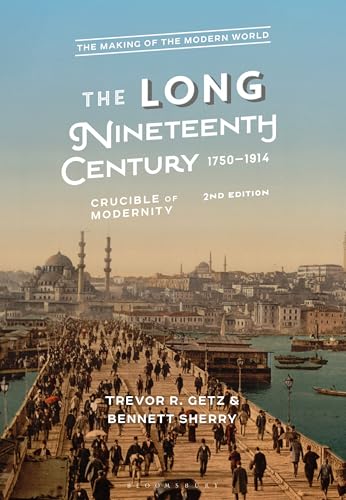 The Long Nineteenth Century, 1750-1914 : Crucible of Modernity