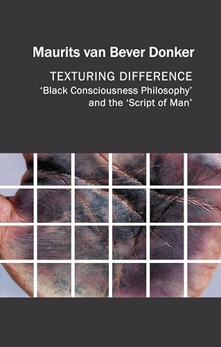 Texturing Difference : "Black Consciousness Philosophy" and the "Script of Man"