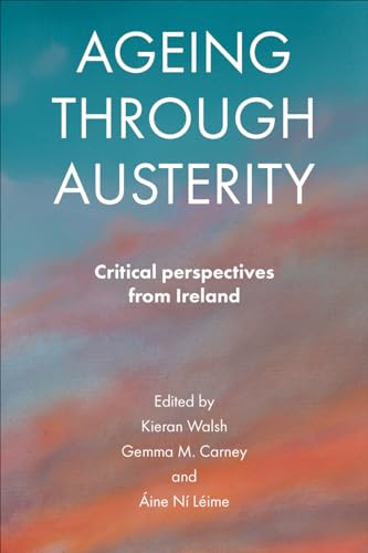 Ageing through Austerity : Critical Perspectives from Ireland