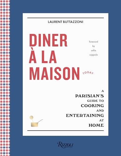 Diner a la Maison : A Parisian's Guide to Cooking and Entertaining at Home