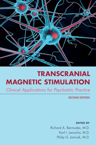 Transcranial Magnetic Stimulation : Clinical Applications for Psychiatric Practice