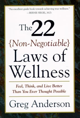 22 Non Negotiable Laws of Wellness : Feel, Think, and Live Better Than You Ever Thought Possible