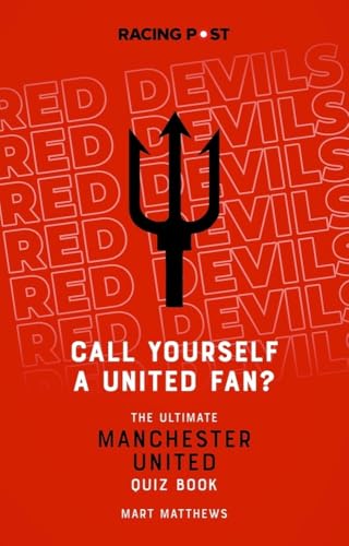 Call Yourself a United Fan? : The Ultimate Manchester United Quiz Book