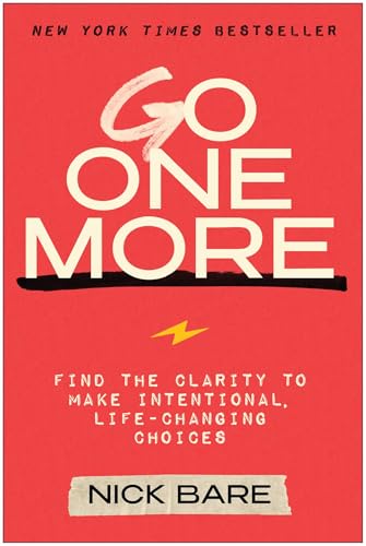 Go One More: Find The Clarity To Make Intentional, Life-Changing Choices