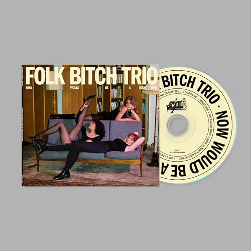 Folk Bitch Trio - Now Would Be A Good Time [CD]