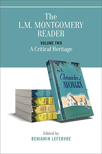 The L.M. Montgomery Reader: Volume Two: A Critical Heritage (L.M. Montgomery Library): 2
