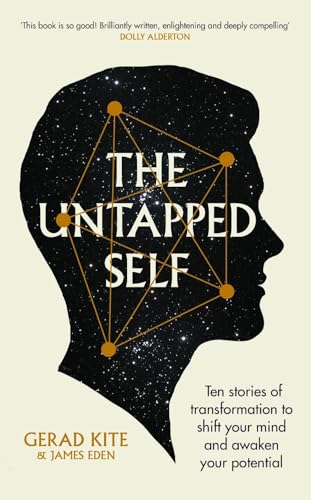 The Untapped Self : Ten stories of transformation to shift your mind and awaken your potential