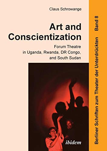Art and Conscientization : Forum Theatre in Uganda, Rwanda, DR Congo, and South Sudan