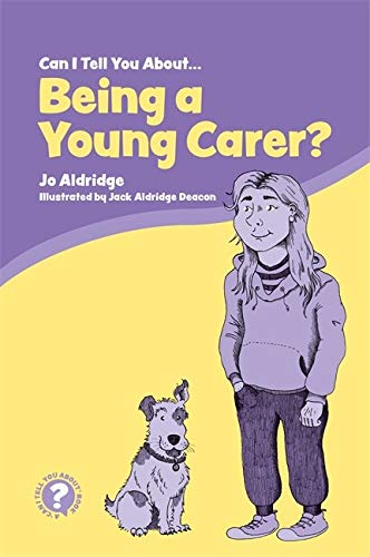 Can I Tell You About Being a Young Carer?: A Guide for Friends, Family and Professionals