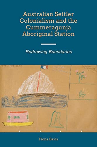 Australian Settler Colonialism and the Cummeragunja Aboriginal Station : Redrawing Boundaries
