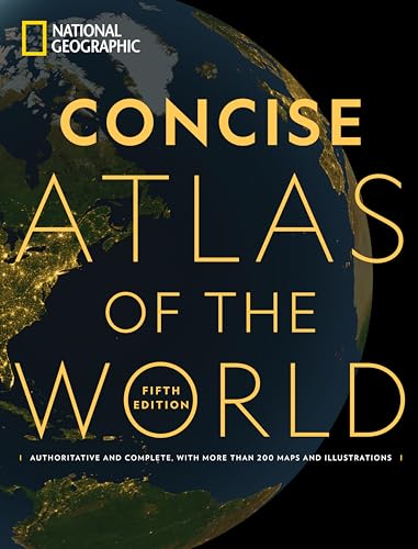 National Geographic Concise Atlas of the World, 5th Edition: Authoritative and complete, with more than 250 maps and illustrations.
