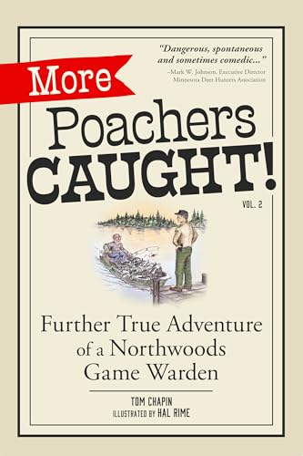 More Poachers Caught! : Further Adventures of a Northwoods Game Warden