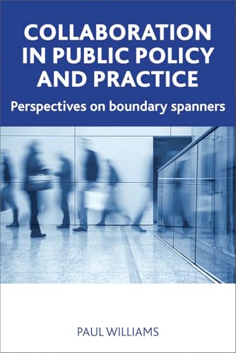 Collaboration in Public Policy and Practice : Perspectives on Boundary Spanners