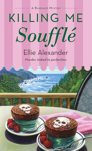 Killing Me Souffle : A Bakeshop Mystery