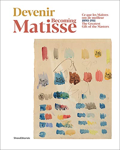 Becoming Matisse: 1890-1911. The Greatest Gift of the Masters