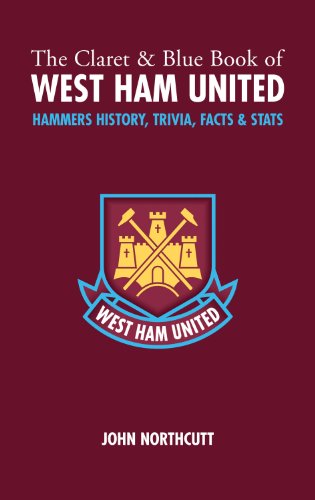 The Claret and Blue Book of West Ham United: Hammers History, Trivia, Facts and Stats (Miscellany)