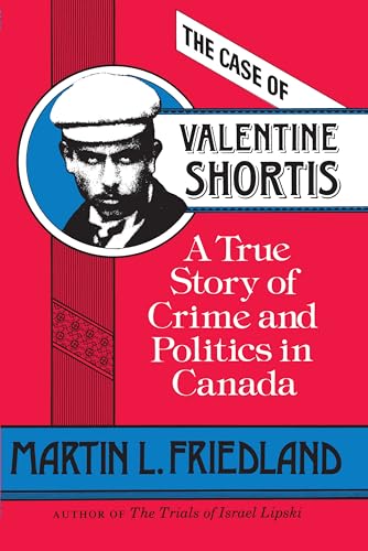 The Case of Valentine Shortis : A True Story of Crime and Politics in Canada