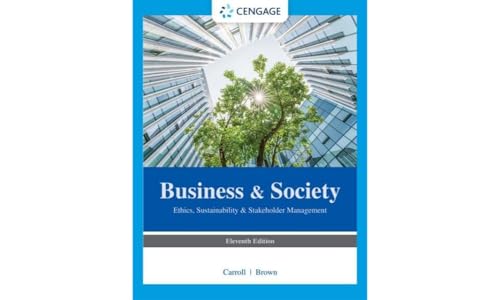 Business & Society : Ethics, Sustainability & Stakeholder Management