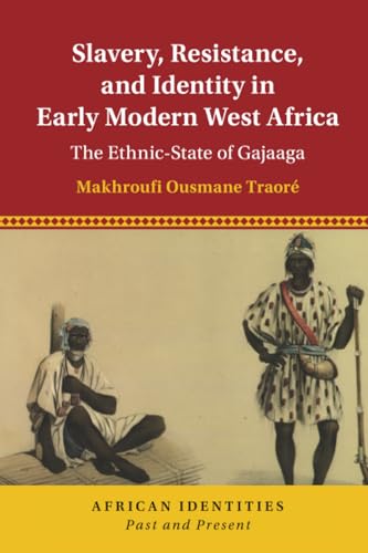 Slavery, Resistance, and Identity in Early Modern West Africa : The Ethnic-State of Gajaaga