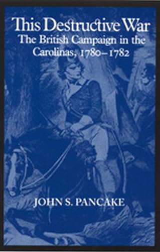 This Destructive War : British Campaign in the Carolinas, 1780-82