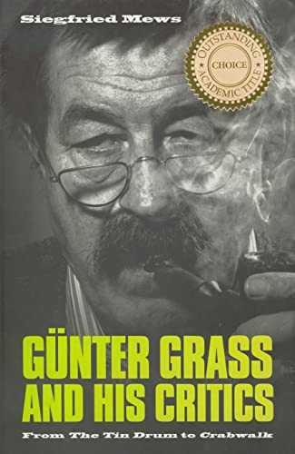 Gunter Grass and His Critics: From <I>The Tin Drum</I> to <I>Crabwalk</I>