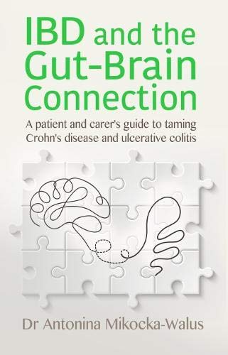 IBD and the Gut-Brain Connection: A patient's and carer's guide to taming Crohn's disease and ulcerative colitis