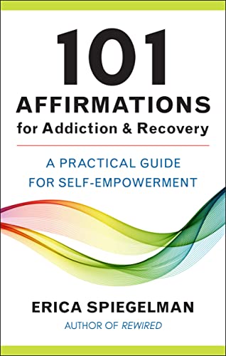 101 Affirmations For Addiction & Recovery: A Practical Guide for Self-Empowerment