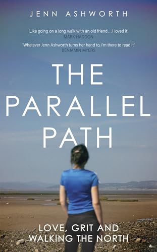 The Parallel Path: Love, Grit and Walking the North [Hardcover] [2025] Ashworth, Jenn