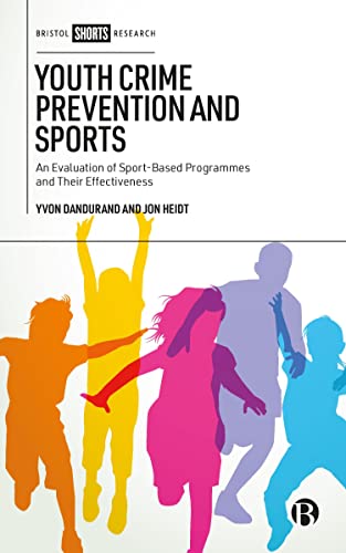Youth Crime Prevention and Sports : An Evaluation of Sport-Based Programmes and Their Effectiveness