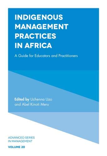 Indigenous Management Practices in Africa: A Guide for Educators and Practitioners (Advanced Series in Management): 20