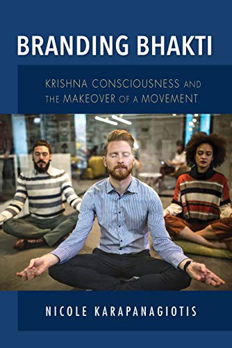 Branding Bhakti: Krishna Consciousness and the Makeover of a Movement