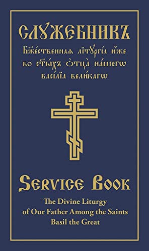 The Divine Liturgy of Our Father Among the Saints Basil the Great : Parallel Slavonic-English Text