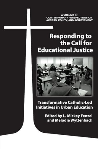 Responding to the Call for Educational Justice : Transformative Catholic-Led Initiatives in Urban Education