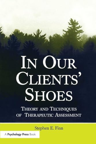 In Our Clients' Shoes: Theory and Techniques of Therapeutic Assessment