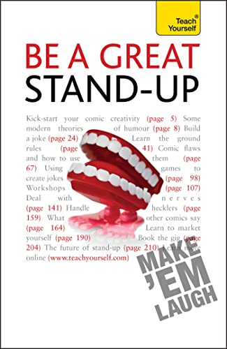 Be a Great Stand-up : How to master the art of stand up comedy and making people laugh