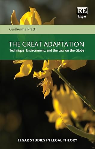 The Great Adaptation : Technique, Environment, and the Law on the Globe