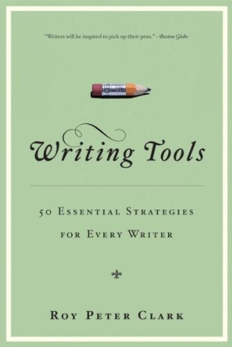Writing Tools: 55 Essential Strategies For Every Writer