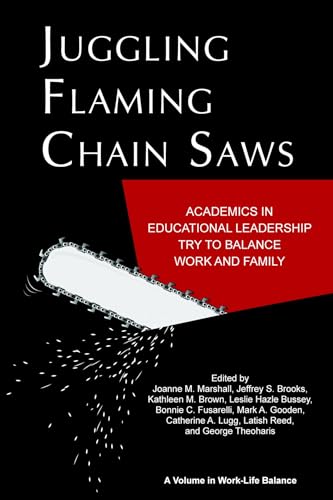 Juggling Flaming Chain Saws : Academics in Educational Leadership Try to Balance Work and Family