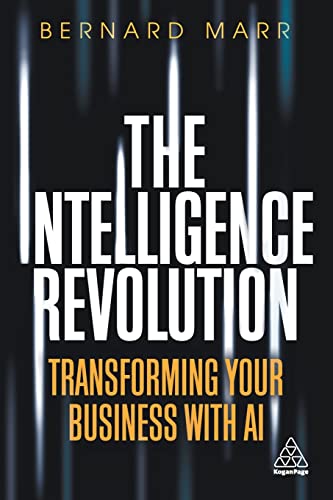 The Intelligence Revolution: Transforming Your Business with AI