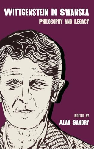 Wittgenstein in Swansea : Philosophy and Legacy