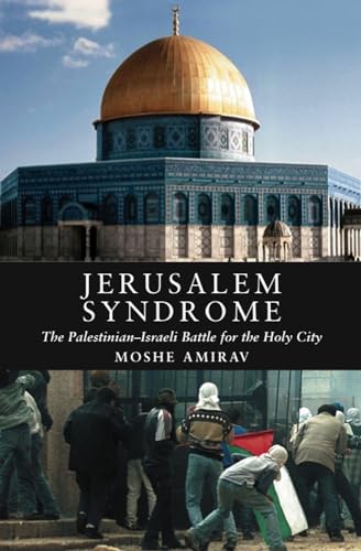 Jerusalem Syndrome : The Palestinian-Israeli Battle for the Holy City