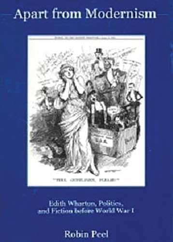 Apart from Modernism : Edith Wharton, Politics, and Fiction Before World War I