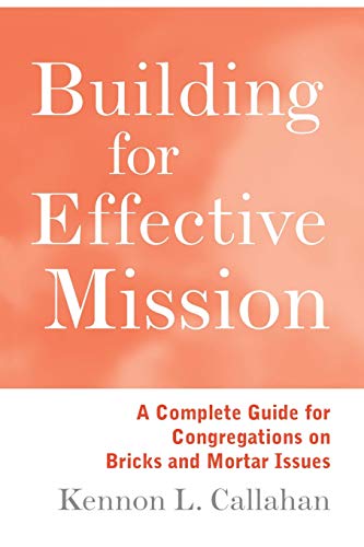 Building for Effective Mission: A Complete Guide for Congregation on Bricks and Mortar Issues