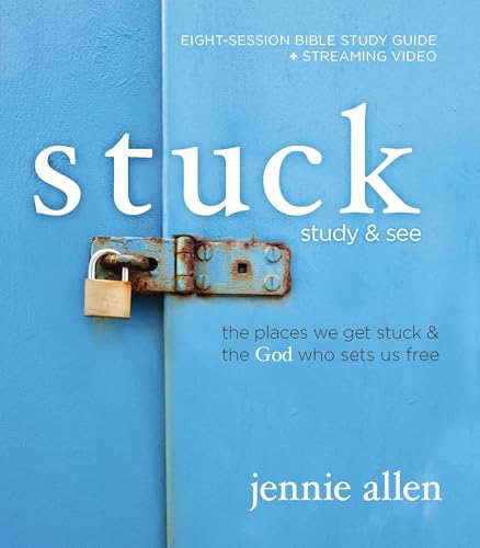 Stuck Bible Study Guide plus Streaming Video : The Places We Get Stuck and the God Who Sets Us Free