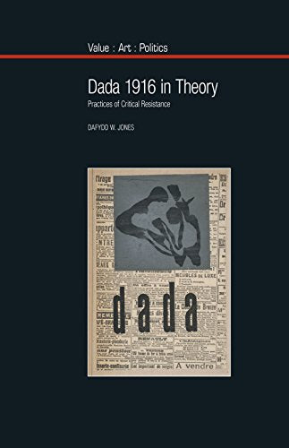 Dada 1916 in Theory : Practices of Critical Resistance : 10